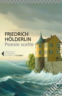 Poesie scelte. Testo tedesco a fronte libro di Hölderlin Friedrich; Mati S. (cur.)
