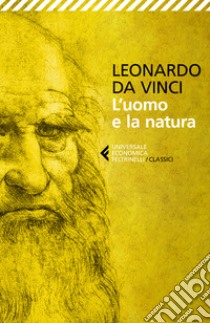 L'uomo e la natura libro di Leonardo da Vinci; De Micheli M. (cur.)