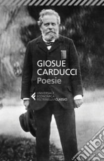 Poesie libro di Carducci Giosuè; Spaggiari W. (cur.)