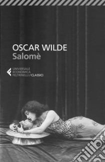 Salomé. Testo francese e inglese a fronte libro di Wilde Oscar; Servadio G. (cur.)