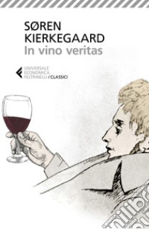 In vino veritas libro di Kierkegaard Søren; Basso I. (cur.)