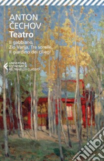 Teatro: Ivanov-Il gabbiano-Zio Vanja-Tre sorelle-Il giardino dei ciliegi libro di Cechov Anton; Crepax M. (cur.)