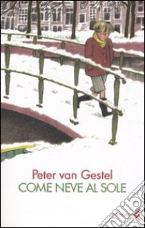 Come neve al sole libro di Van Gestel Peter