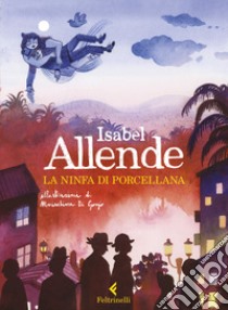 La ninfa di porcellana. Ediz. a colori libro di Allende Isabel