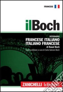 Il Boch. Dizionario francese-italiano, italiano-francese libro di Boch Raoul; Salvioni Boch C. (cur.)