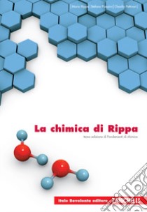 La chimica. Per le Scuole superiori libro di RIPPA MARIO - PIAZZINI STEFANO - PETTINARI CLAUDIO