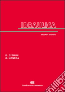Idraulica libro di Citrini Duilio; Noseda Giorgio