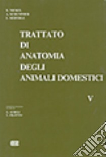 Trattato di anatomia veterinaria degli animali domestici. Vol. 5: Anatomia degli uccelli domestici libro di Nickel Richard; Schummer August; Seiferle Eugen; Aureli G. (cur.)