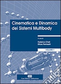 Cinematica e dinamica dei sistemi multibody. Vol. 1: Teoria libro di Cheli Federico; Pennestrì Ettore