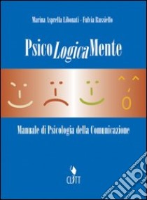 Psicologicamente. Manuale di psicologia della comunicazione. Per le Scuole superiori libro di Asprella Libonati Marina, Russiello Fulvia