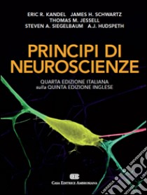 Principi di neuroscienze libro di Kandel Eric R.; Schwartz James H.; Jessell Thomas M.; Perri V. (cur.); Spidalieri G. (cur.)