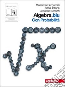 Algebra.blu. Probabilità. Per le Scuole superiori. Con espansione online. Vol. 2 libro di Bergamini Massimo, Trifone Anna, Barozzi Graziella