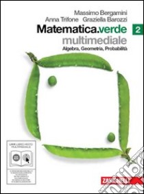 Matematica.verde. Algebra. Geometria. Probabilità. Per le Scuole superiori. Con CD-ROM. Con DVD. Con espansione online. Vol. 2 libro di BERGAMINI MASSIMO - TRIFONE ANNA - BAROZZI GRAZIELLA