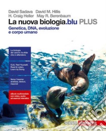 La nuova biologia.blu. Genetica, DNA, evoluzione e libro di SADAVA DAVID - HILLIS M. DAVID - ET ALL