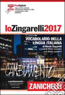 Lo Zingarelli 2017. Vocabolario della lingua itali libro di Zingarelli Nicola; Cannella M. (cur.); Lazzarini B. (cur.)