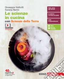 Le scienze in cucina. Volume unico con Scienze del libro di Valitutti Giuseppe, Nerini Serena