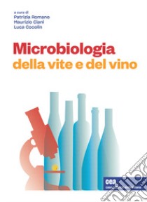 Microbiologia della vite e del vino. Con e-book libro di Romano Patrizia; Cocolin Luca; Ciani Maurizio