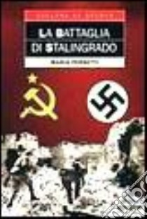 La battaglia di Stalingrado libro di Ferretti Maria
