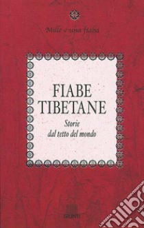 Fiabe tibetane. Storie dal tetto del mondo libro