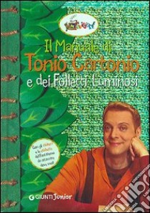 Il manuale di Tonio Cartonio e dei folletti luminosi libro