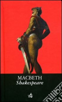 Macbeth. Testo inglese a fronte libro di Shakespeare William; Serpieri A. (cur.)