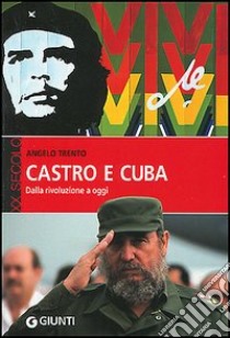 Castro e Cuba. Dalla rivoluzione a oggi libro di Trento Angelo