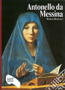 Antonello da Messina. Ediz. illustrata libro di Bussagli Marco