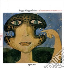 Peggy Guggenheim e l'immaginario surreale libro