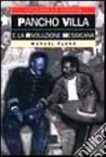Pancho Villa e la rivoluzione messicana libro di Plana Manuel