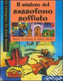 Il mistero del sassofono soffiato libro di O'Loosy Burt; Wolf Matt