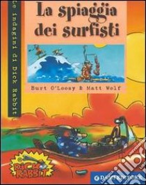 La spiaggia dei surfisti libro di O'Loosy Burt; Wolf Matt