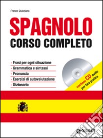Spagnolo. Corso completo. Ediz. bilingue. Con CD Audio libro di Quinziano Franco