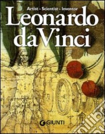 Leonardo da Vinci. Artist scientist inventor. Ediz. illustrata libro di Cremante Simona