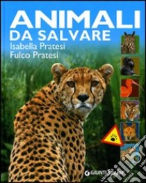 Animali da salvare libro di Pratesi Isabella; Pratesi Fulco