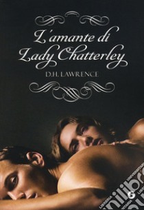 L'amante di Lady Chatterley libro di Lawrence D. H.