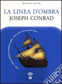 La linea d'ombra letto da Mario Massari. Audiolibro. CD Audio formato MP3  di Conrad Joseph; Sossella L. (cur.)