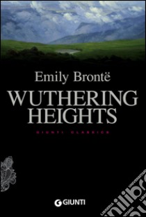 Wuthering heights libro di Brontë Emily; Pirè L. (cur.)