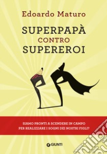 Superpapà contro supereroi libro di Maturo Edoardo