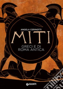 Miti greci e di Roma antica libro di Cerinotti Angela