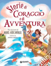Storie di coraggio e di avventura libro di Murail Marie-Aude