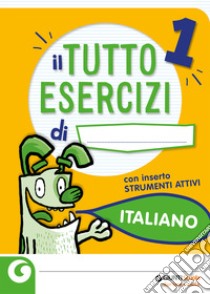 Tutto esercizi. Italiano. Per la 1ª classe elementare (Il) libro