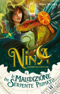 Nina e la maledizione del serpente piumato libro di Moony Witcher