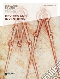 Devices and inventions. Leonardo da Vinci. Artist / scientist libro di Pedretti Carlo