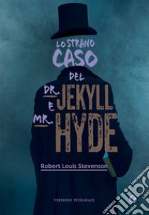 Lo strano caso del Dr. Jekyll e Mr. Hyde. Ediz. integrale libro di Stevenson Robert Louis
