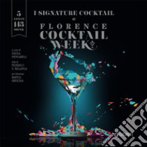 I signature cocktail di Florence Cocktail Week libro di Mencarelli P. (cur.)