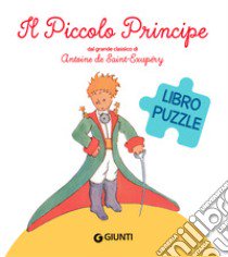Il Piccolo Principe. Libro puzzle. Ediz. a colori libro di Saint-Exupéry Antoine de