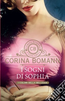 I sogni di Sophia. I colori della bellezza libro di Bomann Corina
