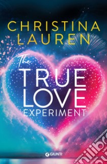 The true love experiment libro di Lauren Christina