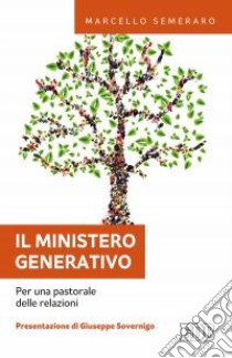 Il ministero generativo. Per una pastorale delle relazioni libro di Semeraro Marcello
