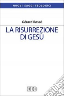 La risurrezione di Gesù libro di Rossé Gérard
